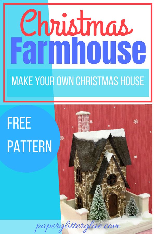 Christmas Farmhouse paper pattern #christmashouse #putzhouse #papercraft