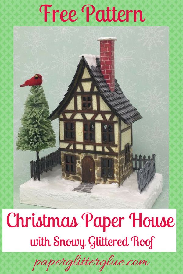 Christmas paper house for a Christmas Village Free pattern to make the German Half-Timbered Paper house #putzhouse #christmasvillage #glitterhouse #papercraft