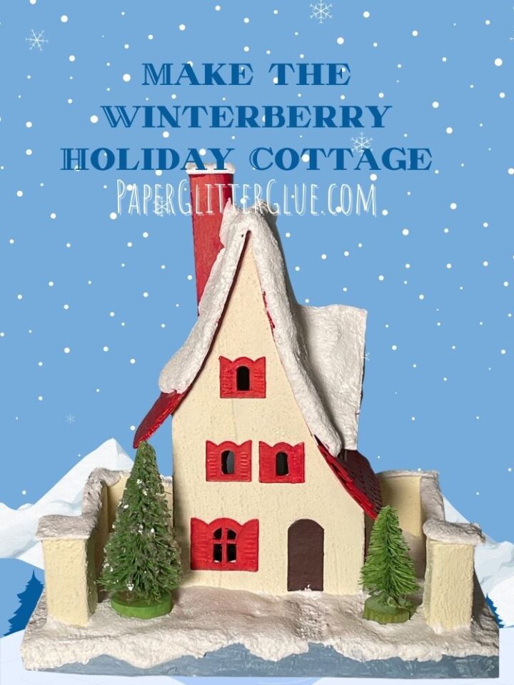 Make the Winterberry Holiday Cottage Day 1 of 12 Days of Christmas