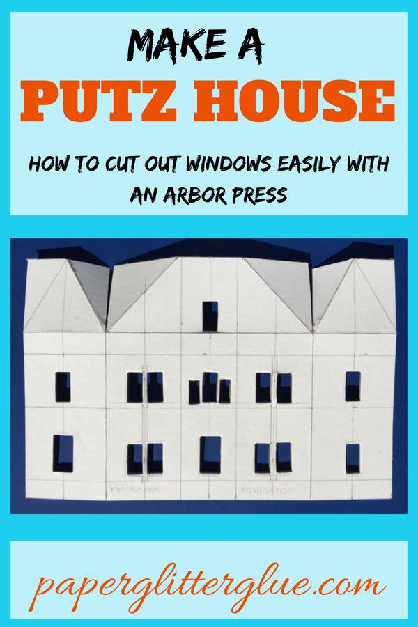 how to make a putz house - cut out windows with an arbor press #putzhouse #paper #tutorial